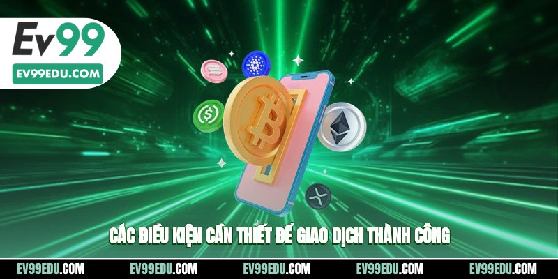 Các điều kiện của nhà cái cần thiết để giao dịch thành công