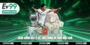 Cách đánh kèo tỉ số